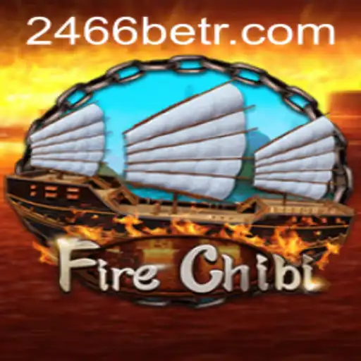 Discover the Thrilling Adventure of FireChibi and Exciting Betting Opportunities with 2466bet